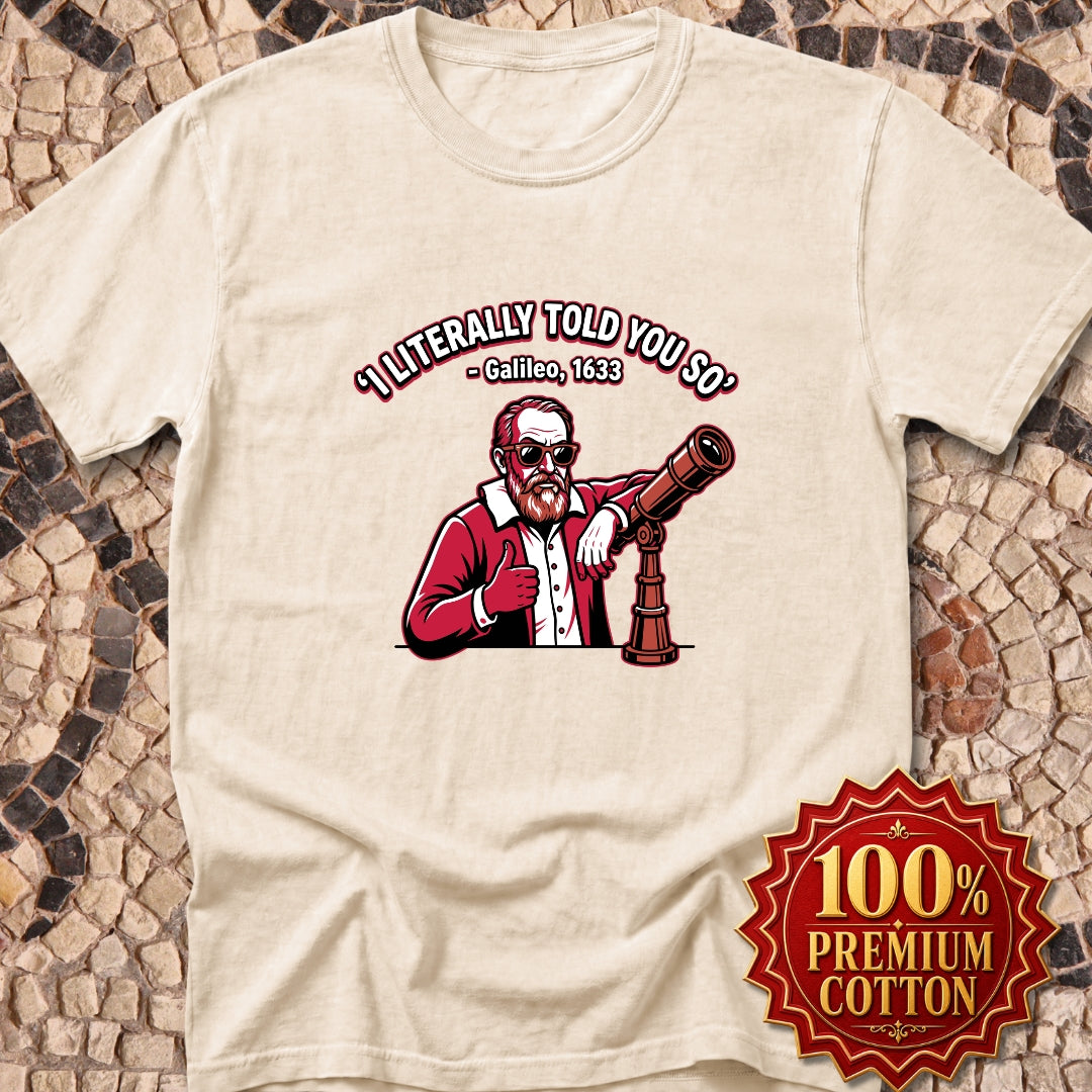 Galileo Told You So Premium Tee