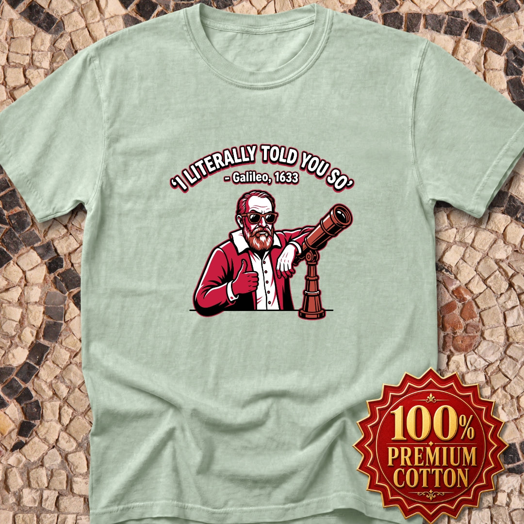 Galileo Told You So Premium Tee