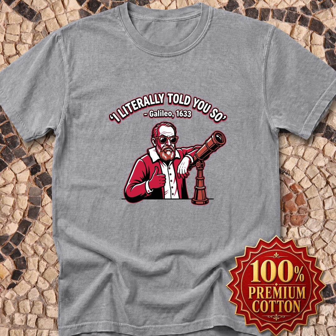 Galileo Told You So Premium Tee