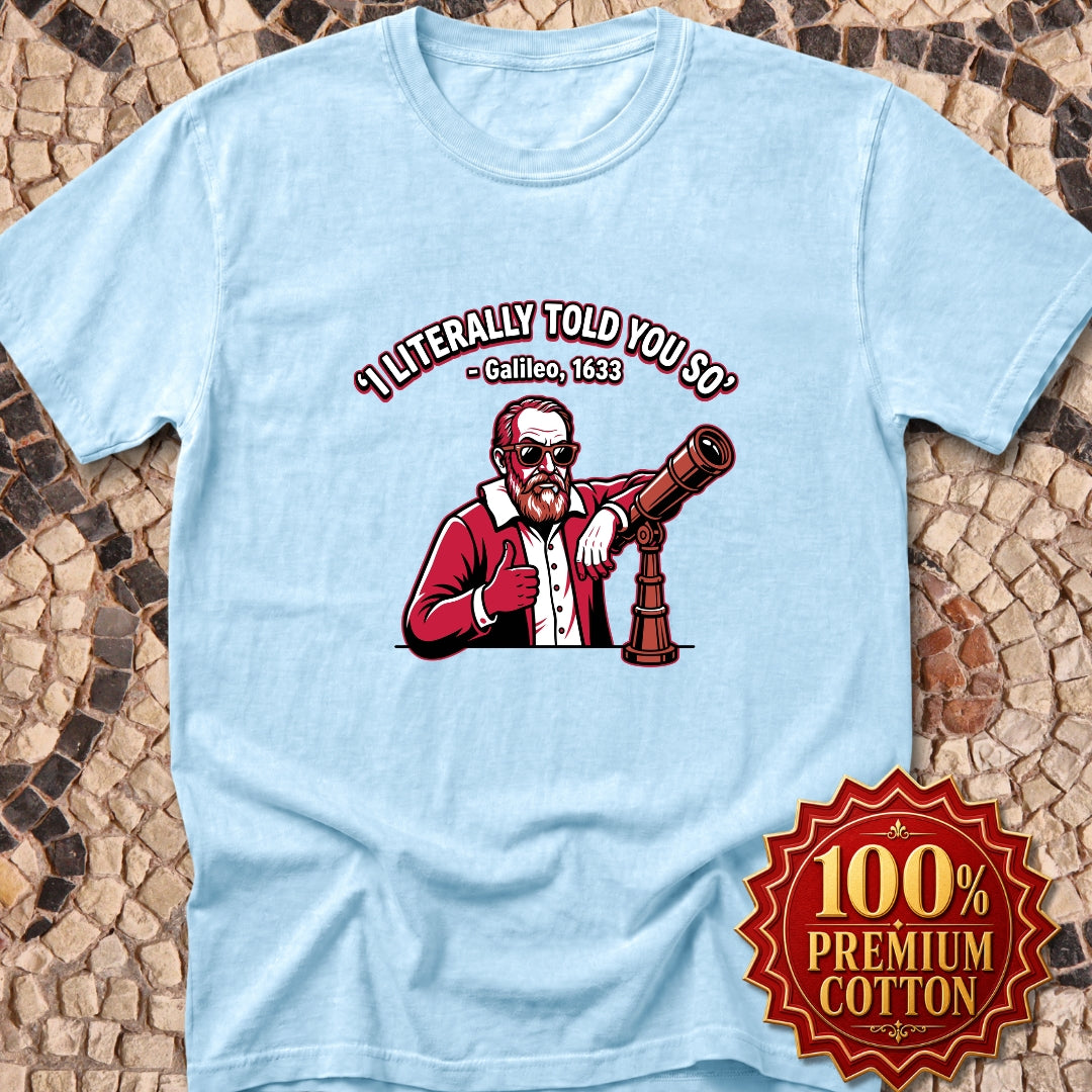 Galileo Told You So Premium Tee