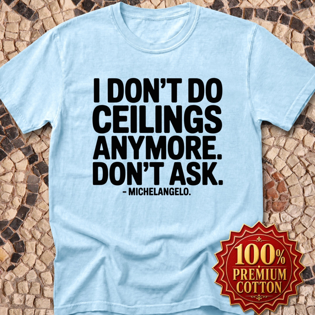 Michelangelo Ceilings Quote Premium Tee