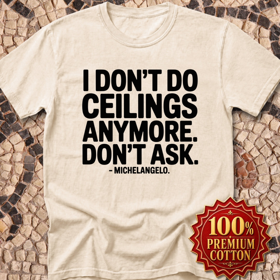 Michelangelo Ceilings Quote Premium Tee