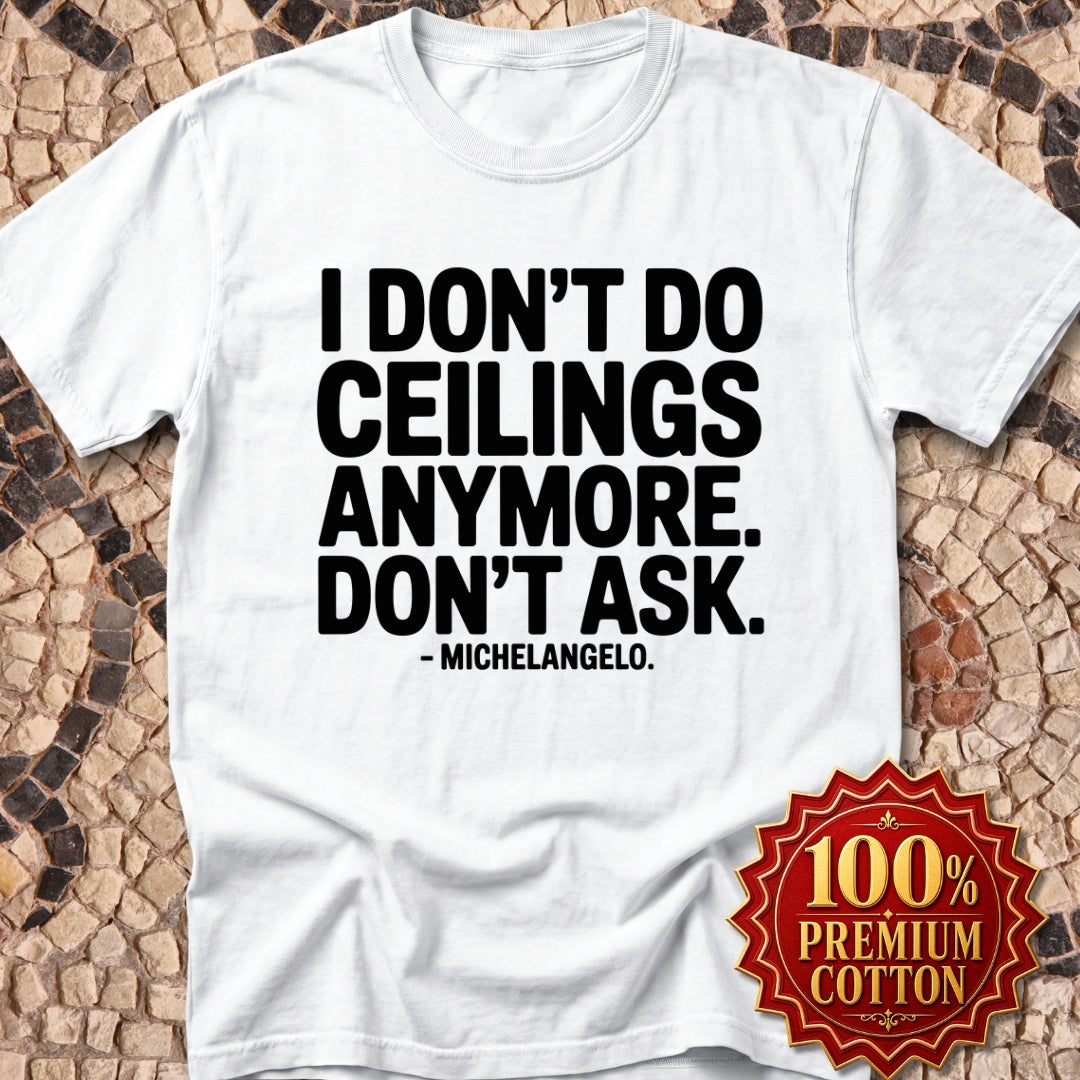 Michelangelo Ceilings Quote Premium Tee
