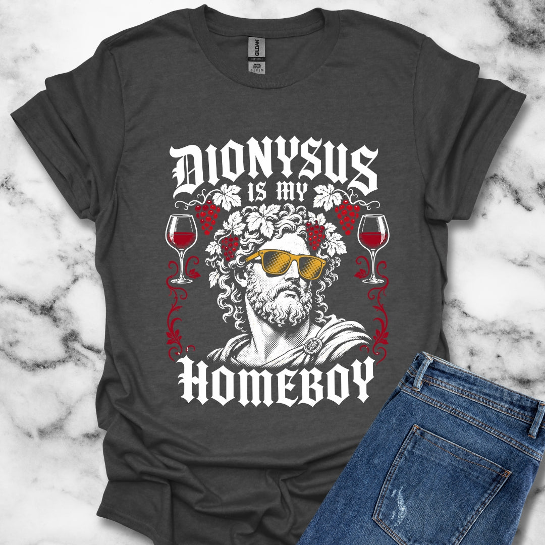Dionysus is Homeboy T-Shirt