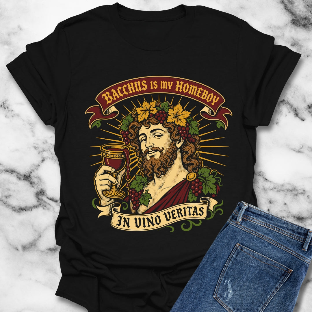 Bacchus is Homeboy In Vino Veritas T-Shirt
