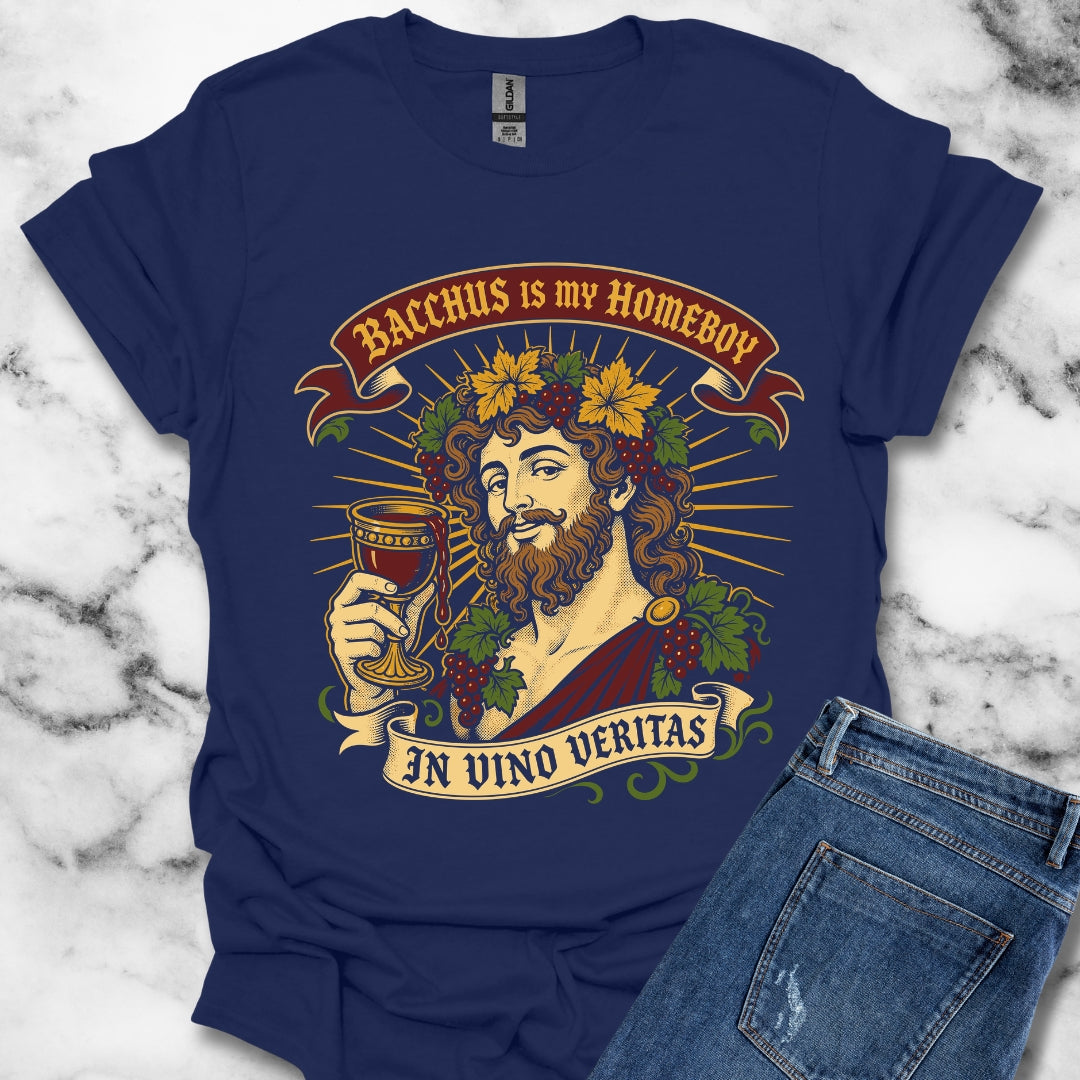 Bacchus is Homeboy In Vino Veritas T-Shirt