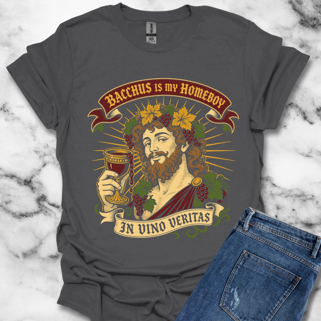 Bacchus is Homeboy In Vino Veritas T-Shirt