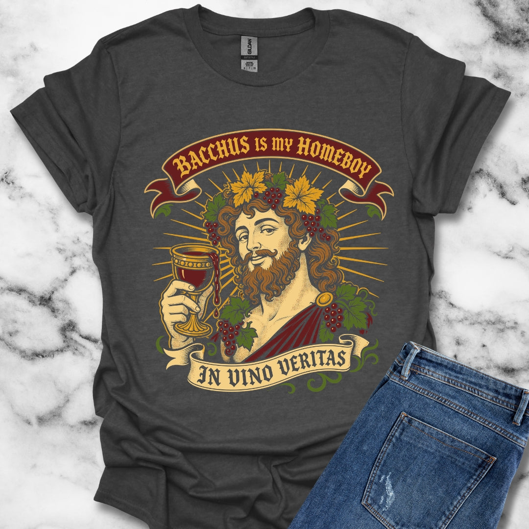 Bacchus is Homeboy In Vino Veritas T-Shirt
