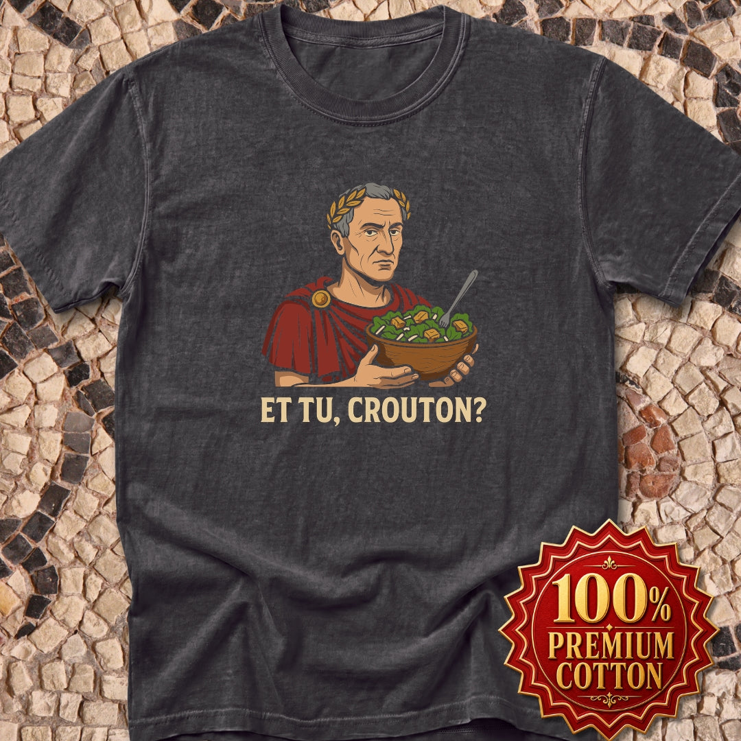 Caesar Salad Et Tu Crouton Premium Tee