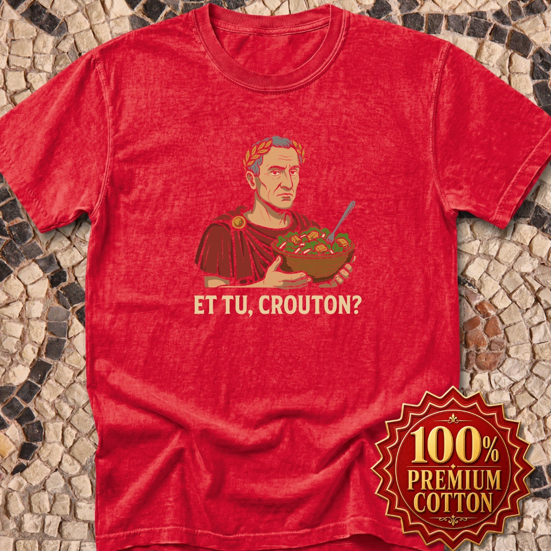 Caesar Salad Et Tu Crouton Premium Tee
