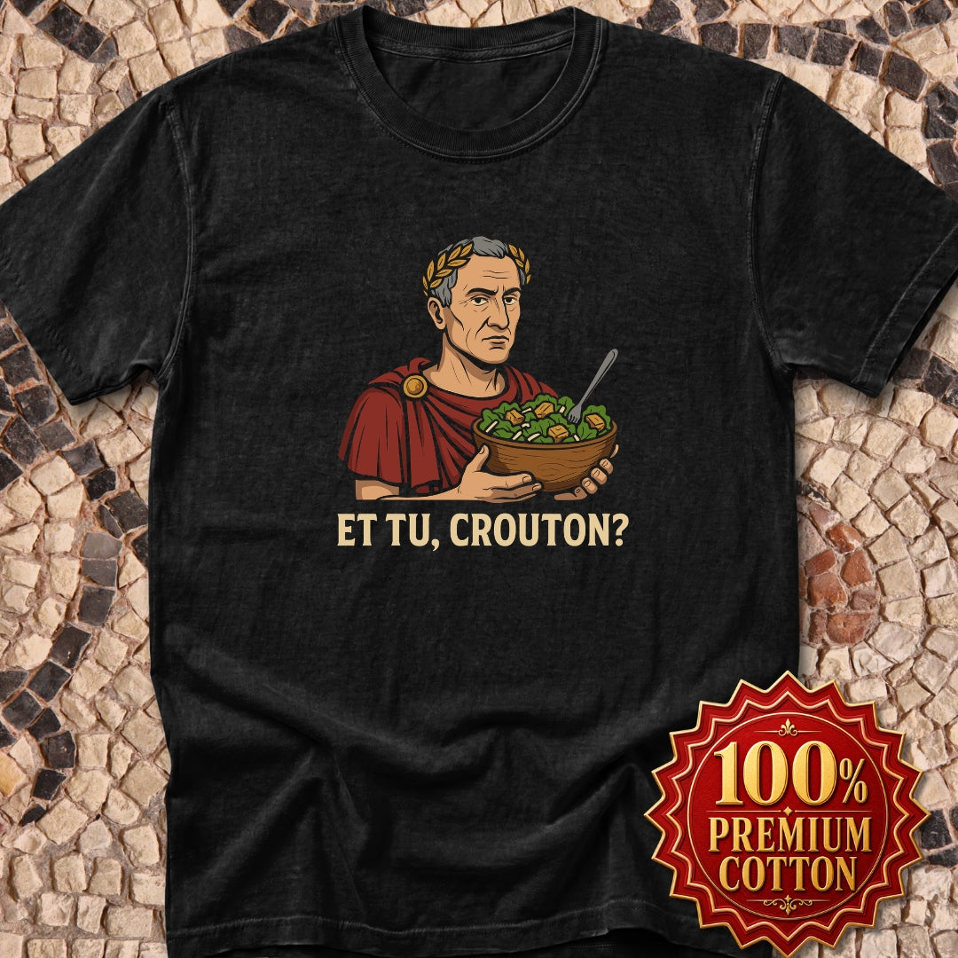 Caesar Salad Et Tu Crouton Premium Tee