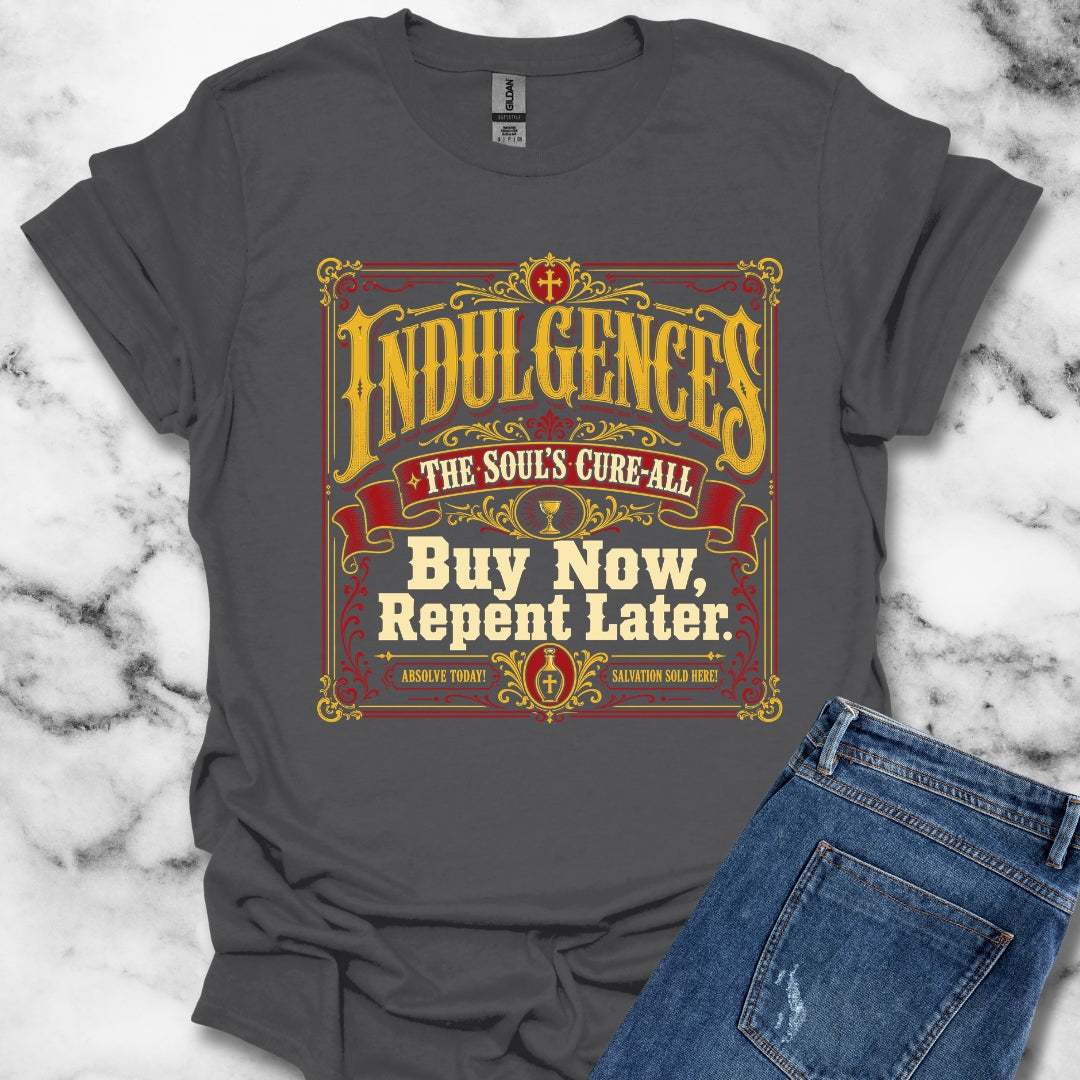 Indulgences Buy Now Repent Later T-Shirt