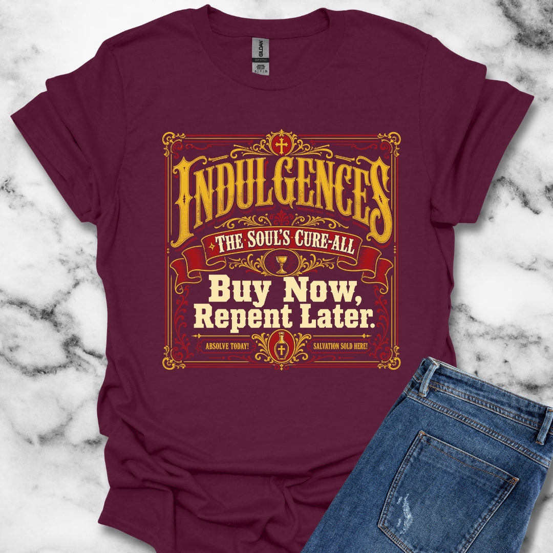 Indulgences Buy Now Repent Later T-Shirt