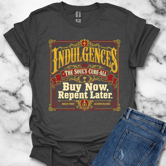 Indulgences Buy Now Repent Later T-Shirt