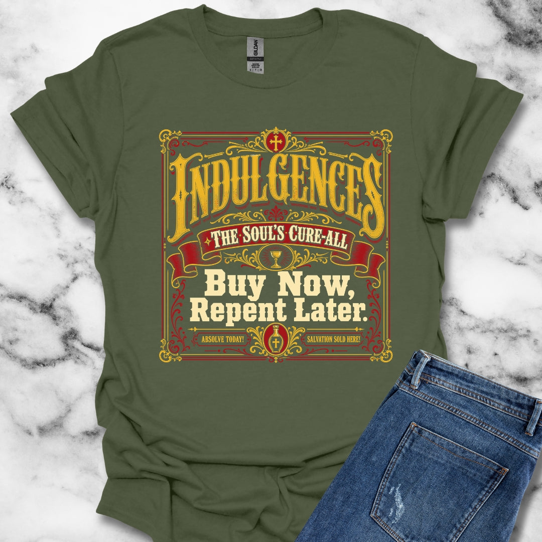 Indulgences Buy Now Repent Later T-Shirt