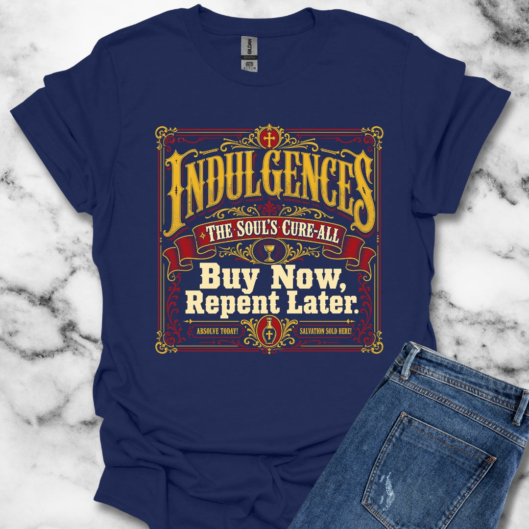 Indulgences Buy Now Repent Later T-Shirt