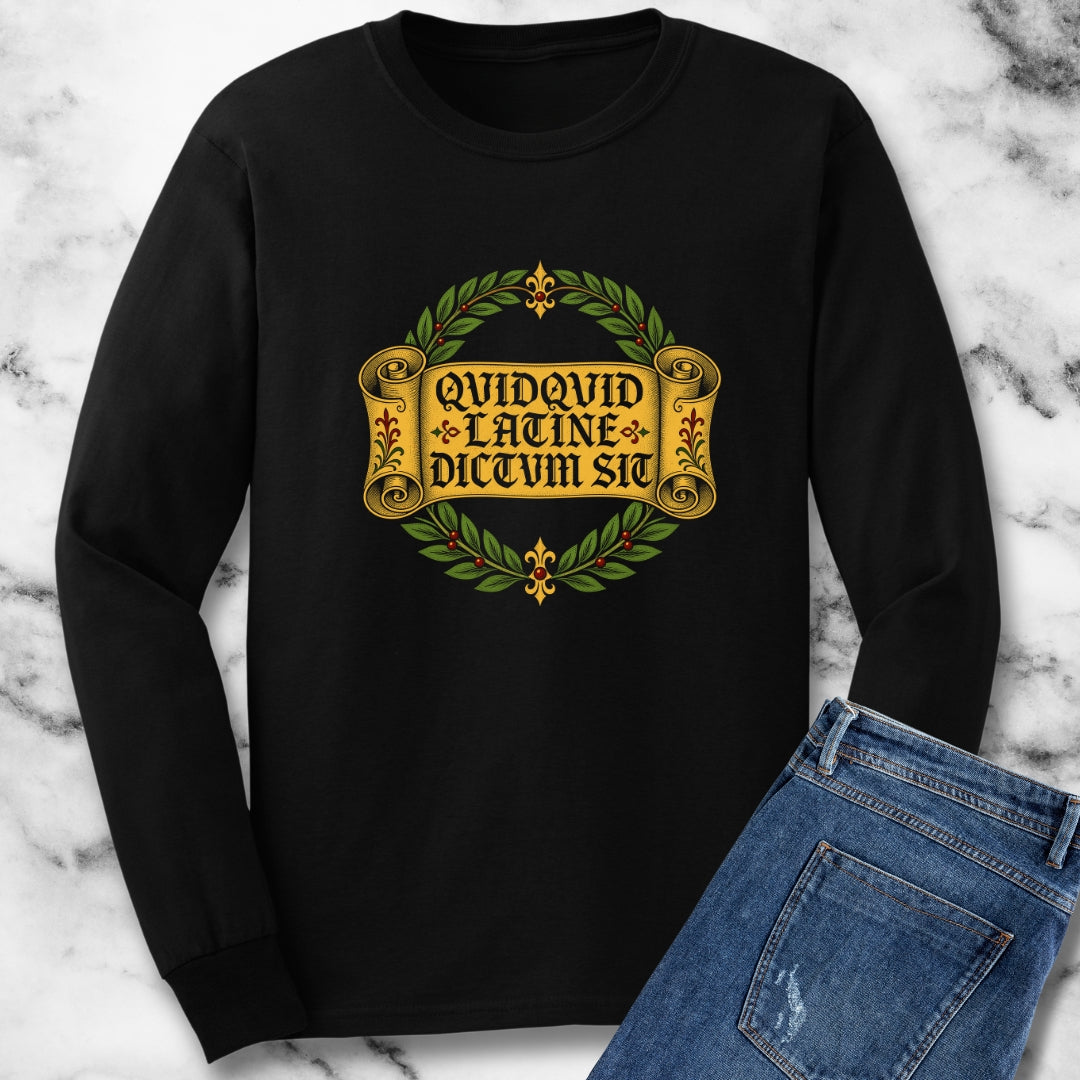 QuidQuid Latine Dictum Sit Sounds Good Latin Unisex Long Sleeve Tee