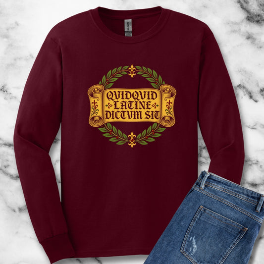 QuidQuid Latine Dictum Sit Sounds Good Latin Unisex Long Sleeve Tee