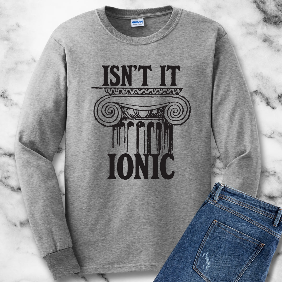 Isn't It Ionic Unisex Long Sleeve Tee