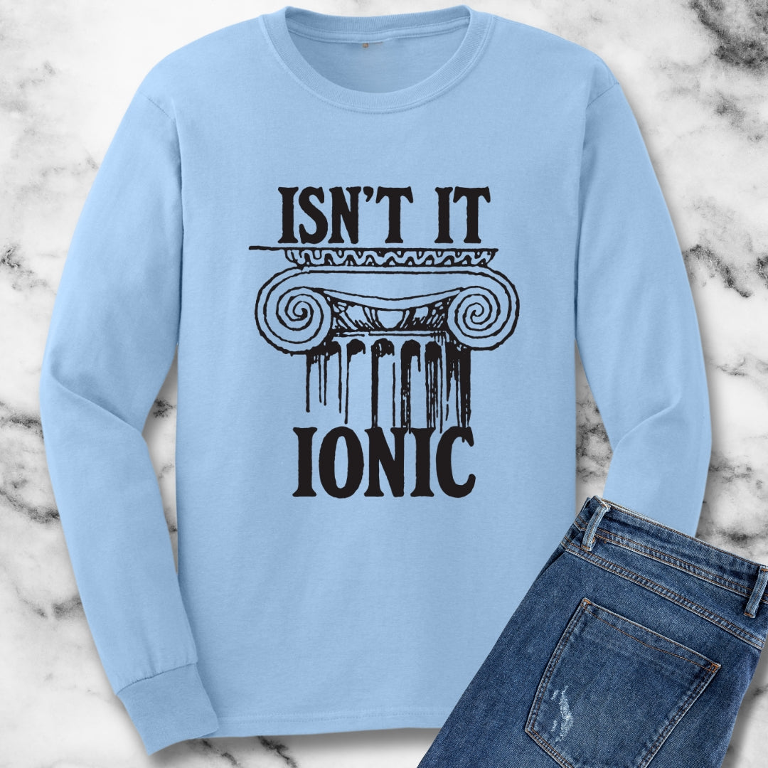 Isn't It Ionic Unisex Long Sleeve Tee