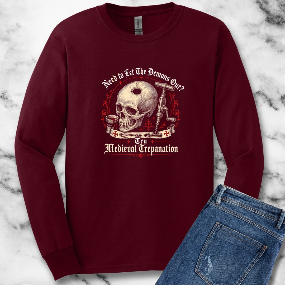 Try Medieval Trepanation Let Demons Out Unisex Long Sleeve Tee