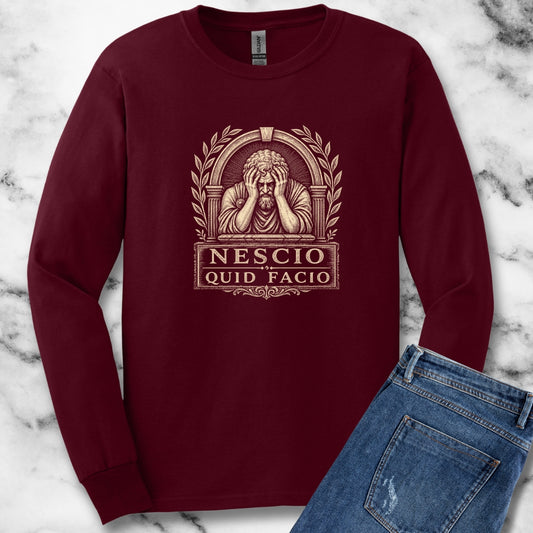Nescio Quid Facio I Have No Idea What I'm Doing Latin Unisex Long Sleeve Tee