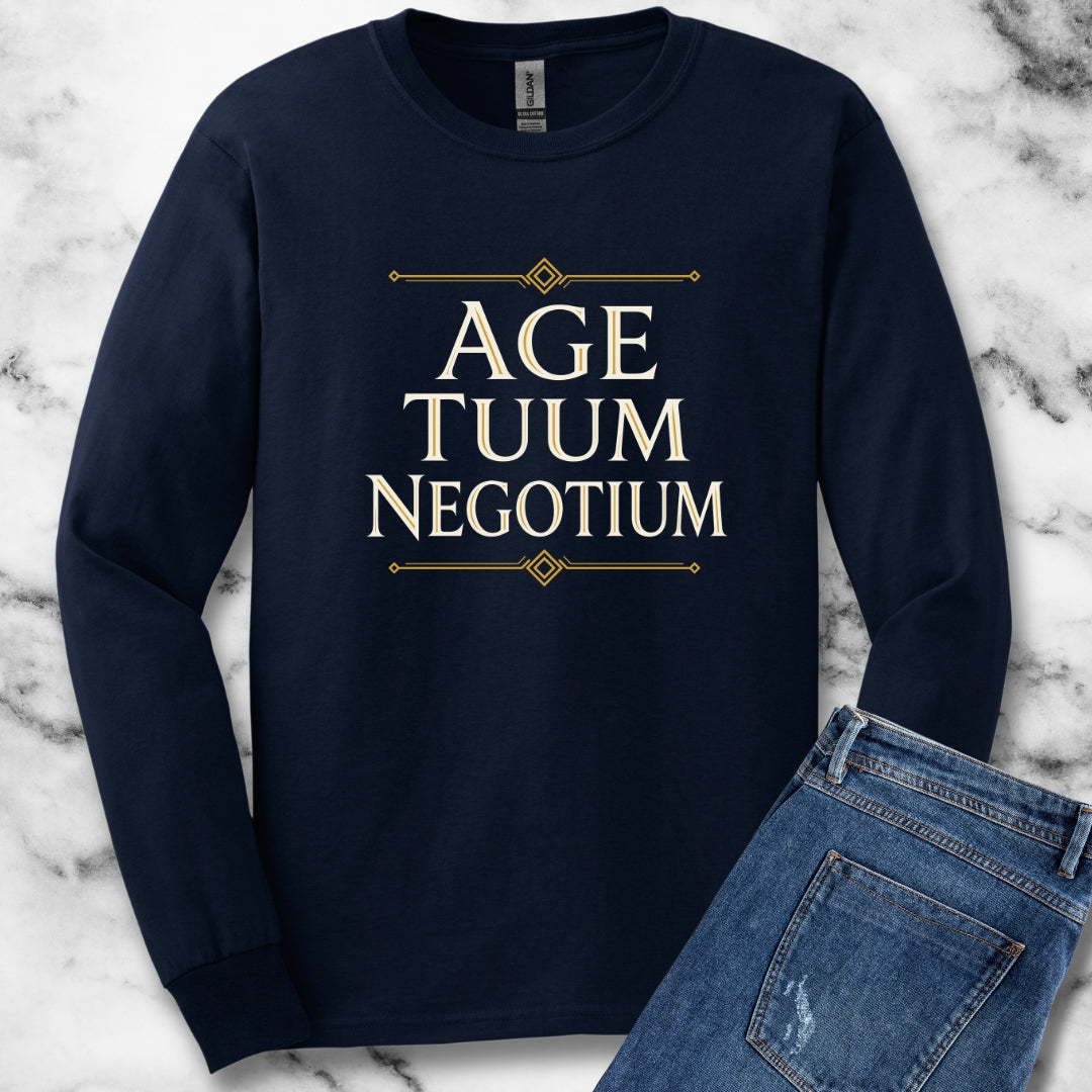 Age Tuum Negotium Mind Your Business Latin Unisex Long Sleeve Tee