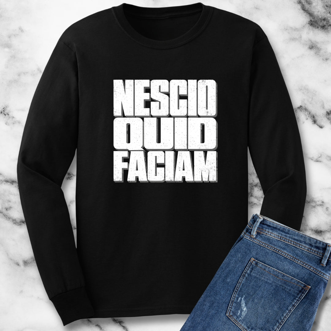 Nescio Quid Faciam Unisex Long Sleeve Tee
