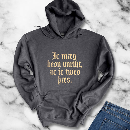 I Could Be Wrong But I Doubt It Old English Hoodie