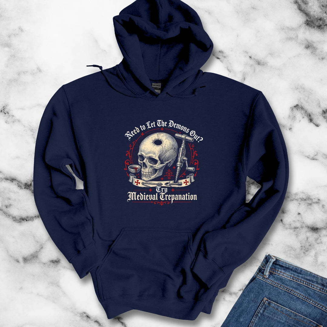 Try Medieval Trepanation Let Demons Out Hoodie