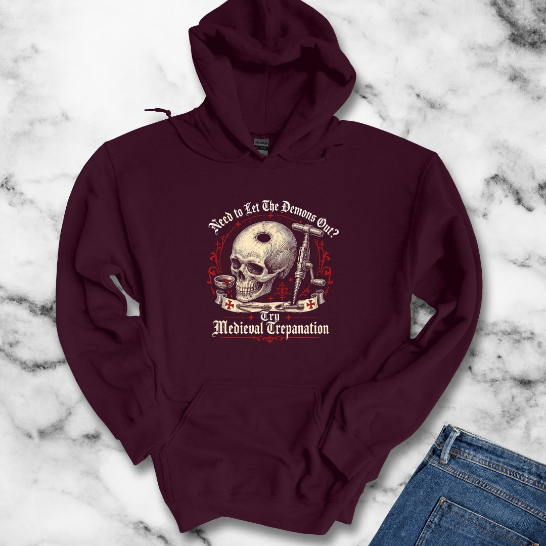 Try Medieval Trepanation Let Demons Out Hoodie