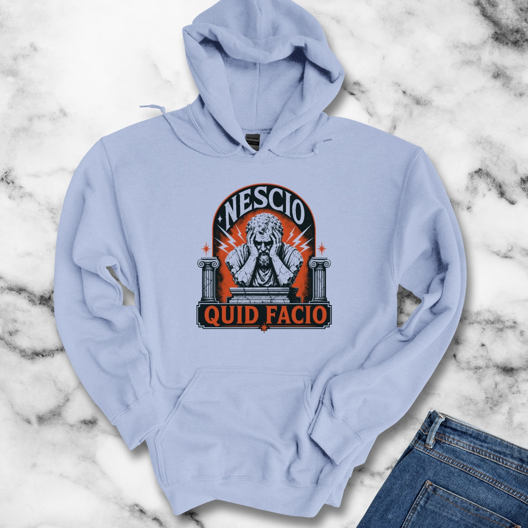 Nescio Quid Facio I Have No Idea What I'm Doing Hoodie