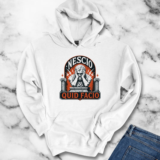 Nescio Quid Facio I Have No Idea What I'm Doing Hoodie