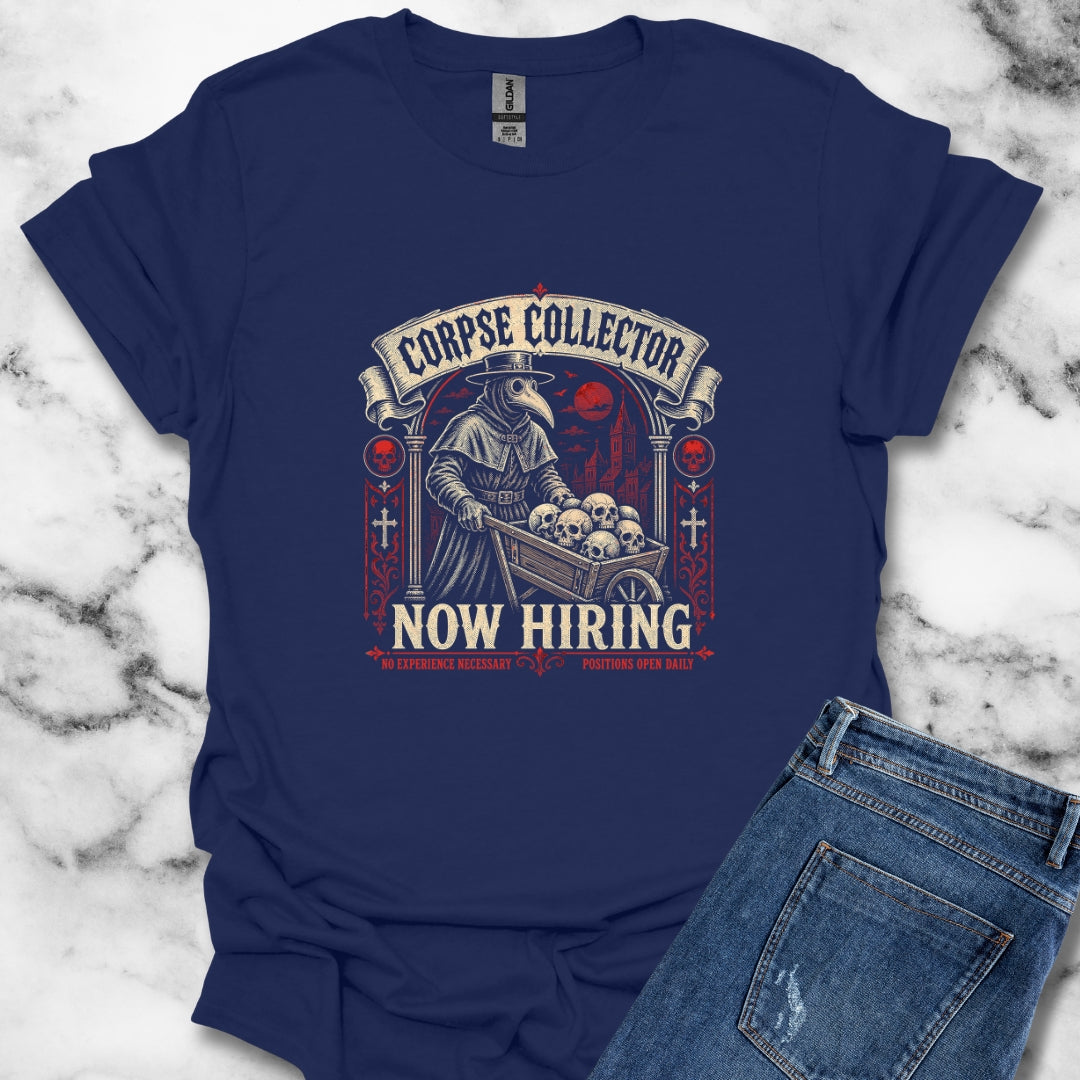 Plague Corpse Collector Now Hiring T-Shirt