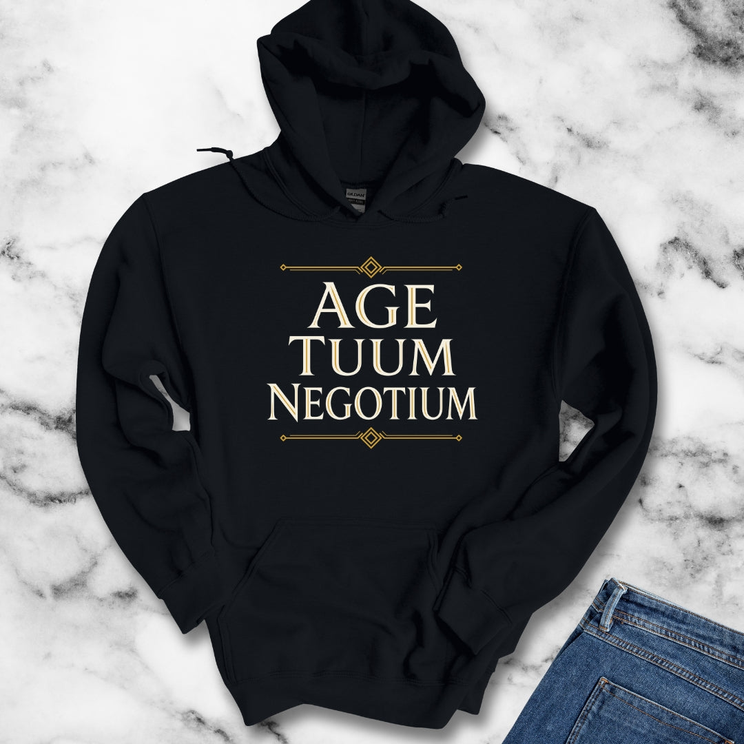 Age Tuum Negotium Mind Your Business Latin Hoodie