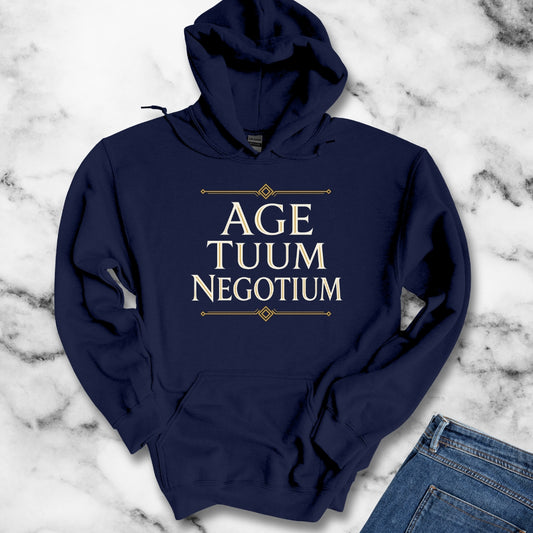 Age Tuum Negotium Mind Your Business Latin Hoodie