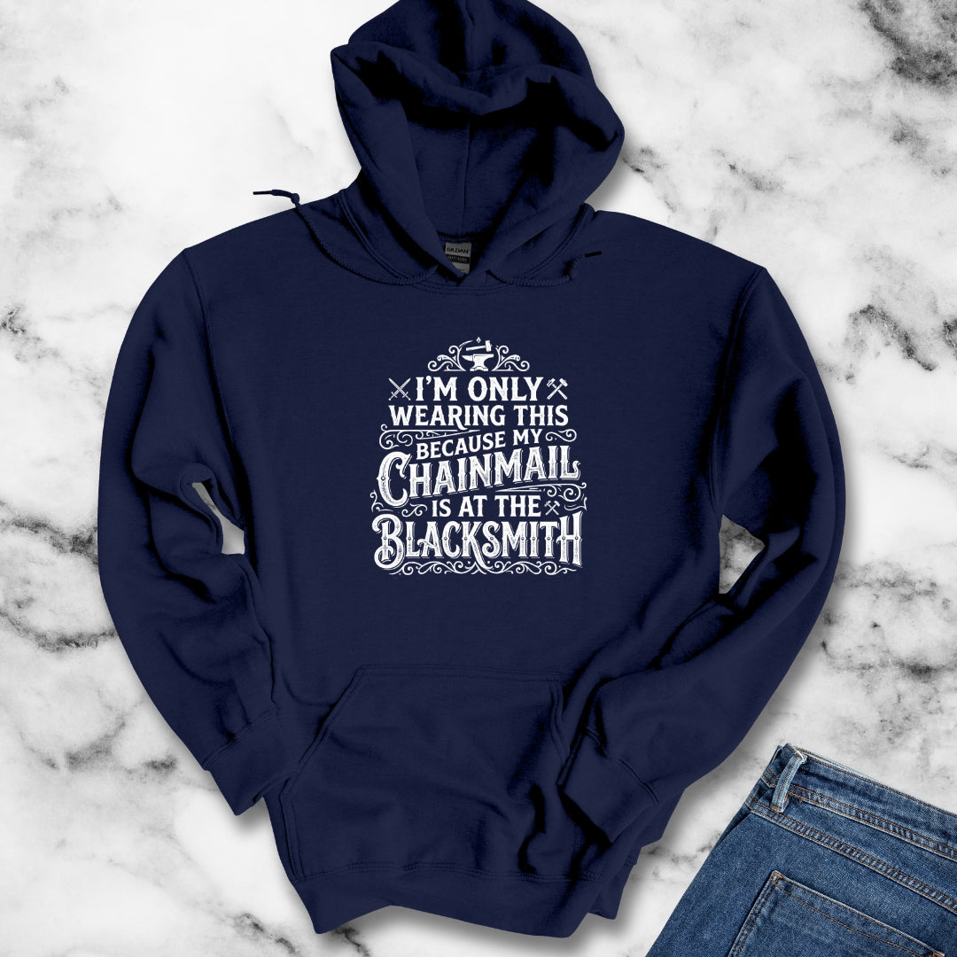 My Chainmail is at the Blacksmith Hoodie