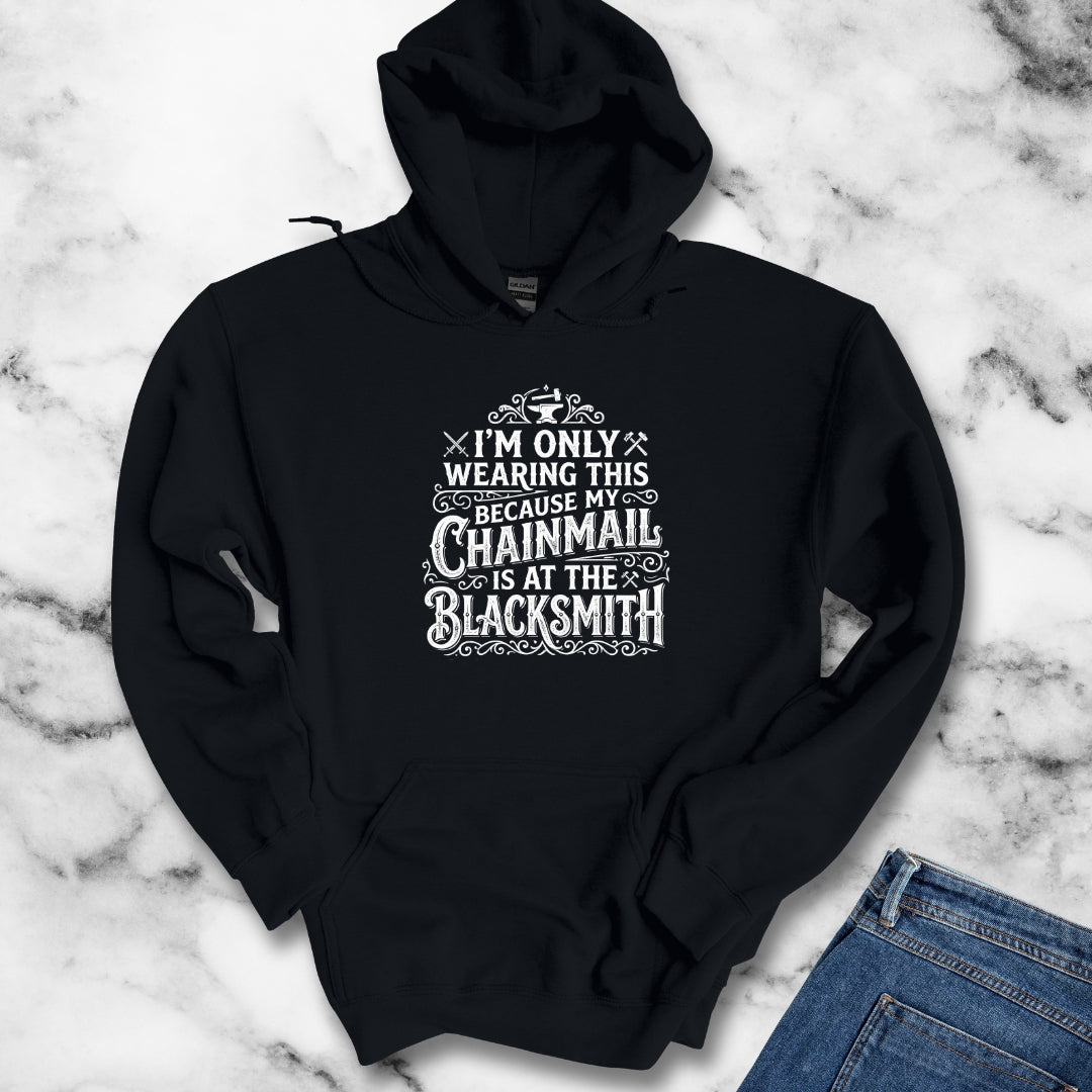 My Chainmail is at the Blacksmith Hoodie