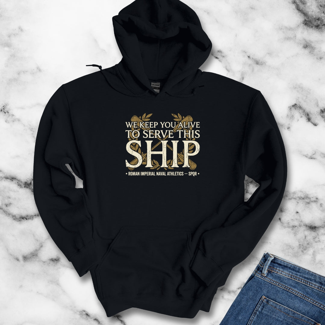 Ben Hur We Keep You Alive to Serve This Ship Hoodie
