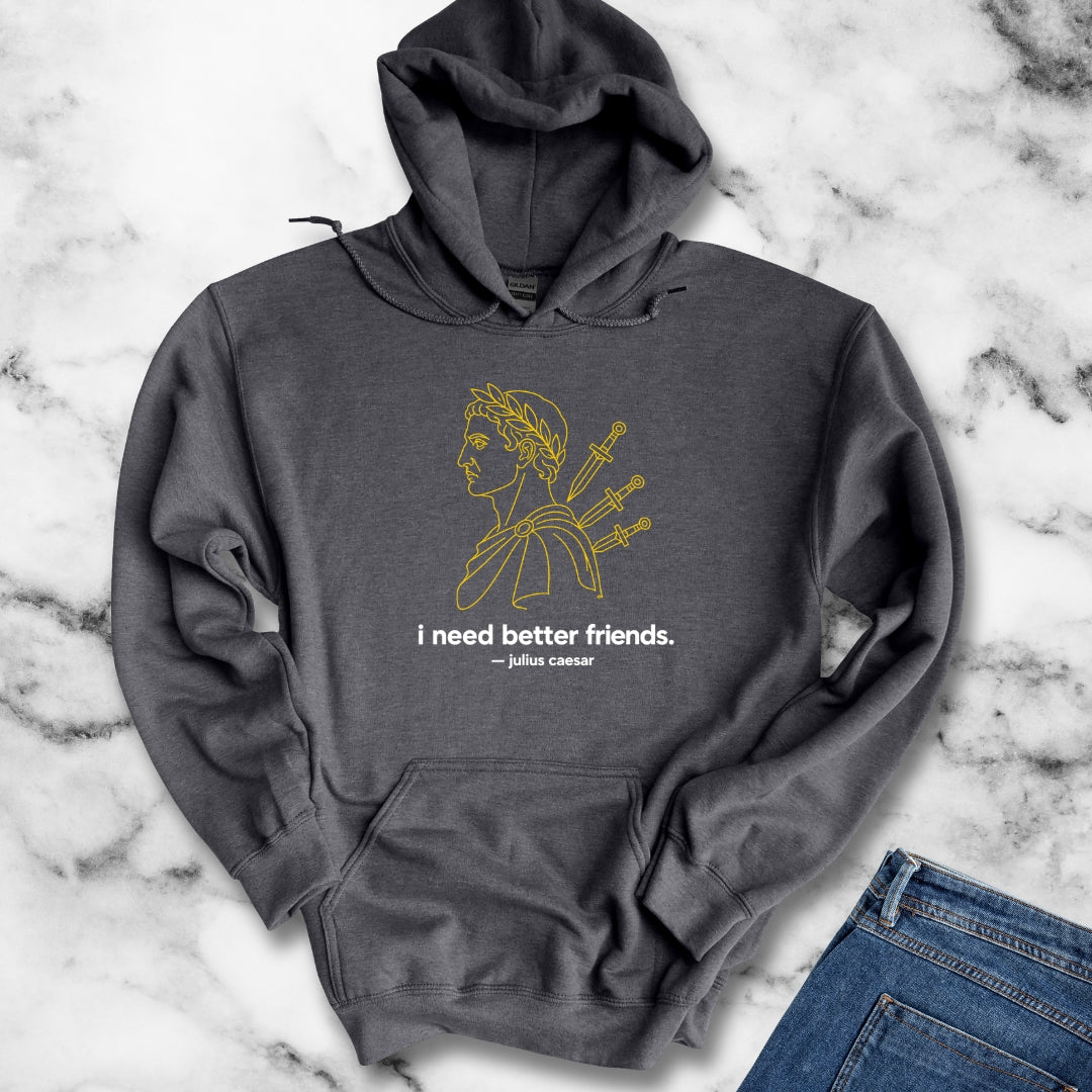 I Need Better Friends Julius Caesar Line Art Hoodie