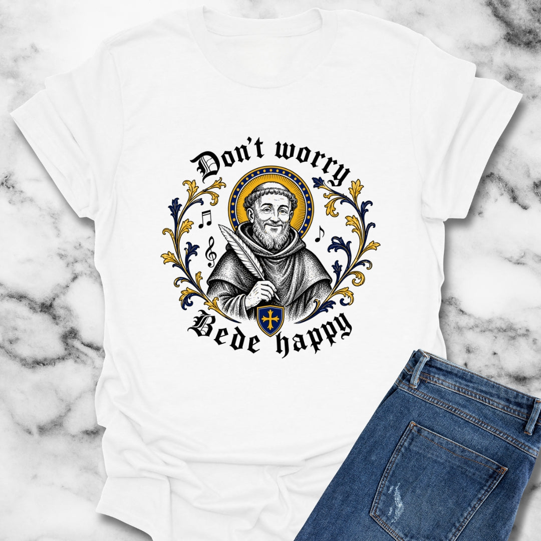 Don't Worry Venerable Bede Happy T-Shirt