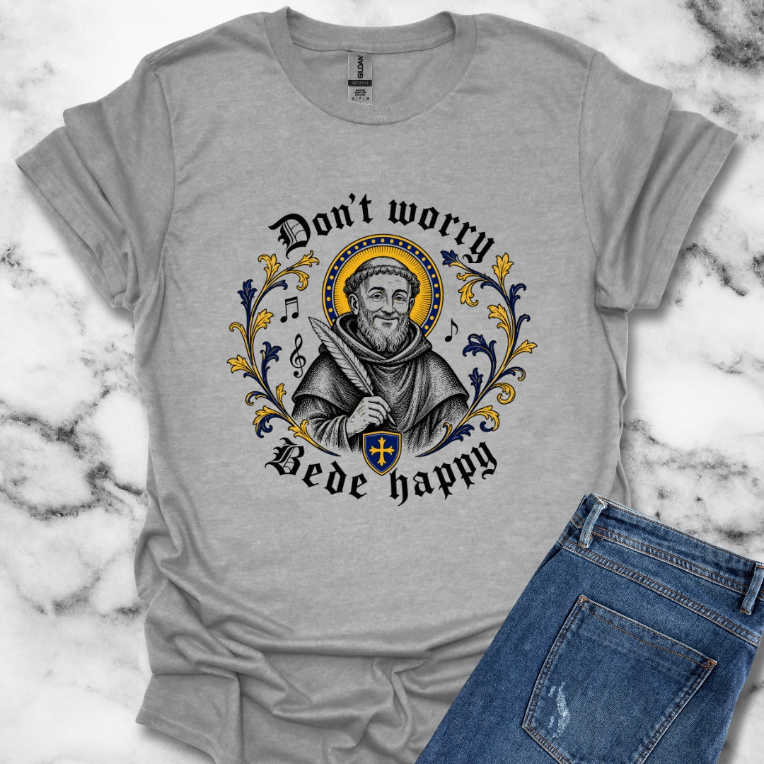Don't Worry Venerable Bede Happy T-Shirt