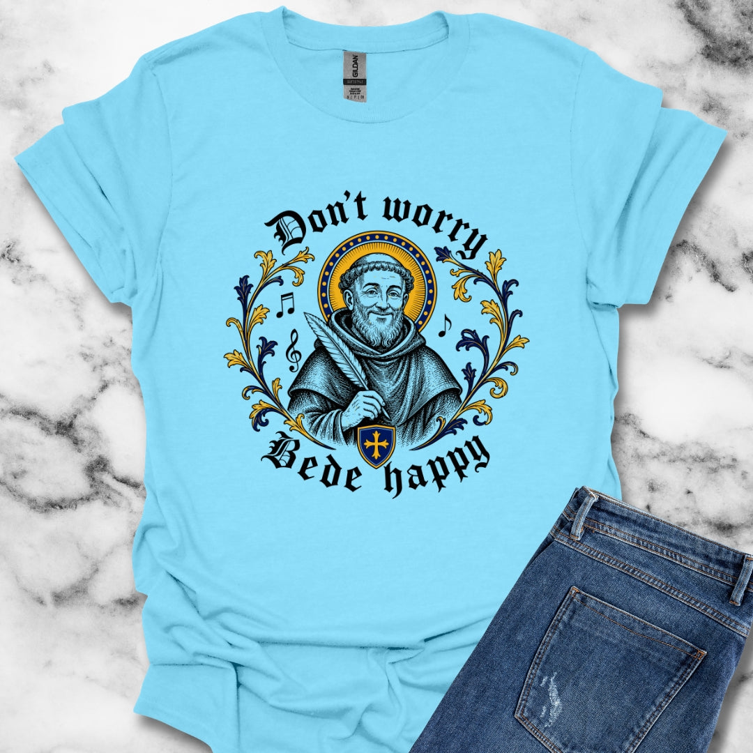 Don't Worry Venerable Bede Happy T-Shirt