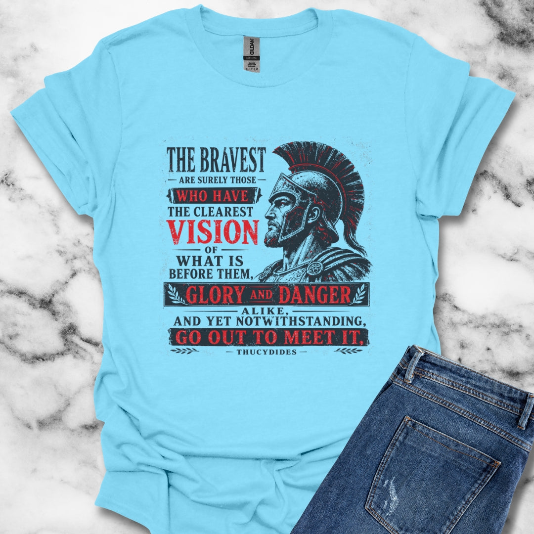 Thucydides Quote Bravest Clear Vision T-Shirt