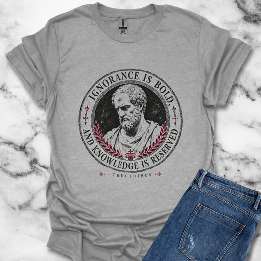 Thucydides Quote Ignorance is Bold T-Shirt