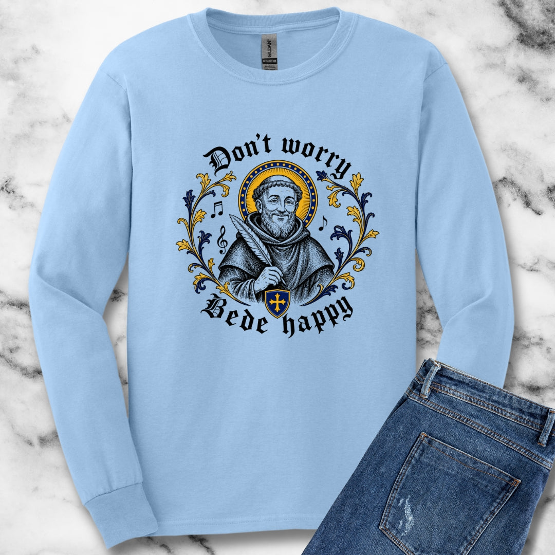 Don't Worry Venerable Bede Happy Unisex Long Sleeve Tee