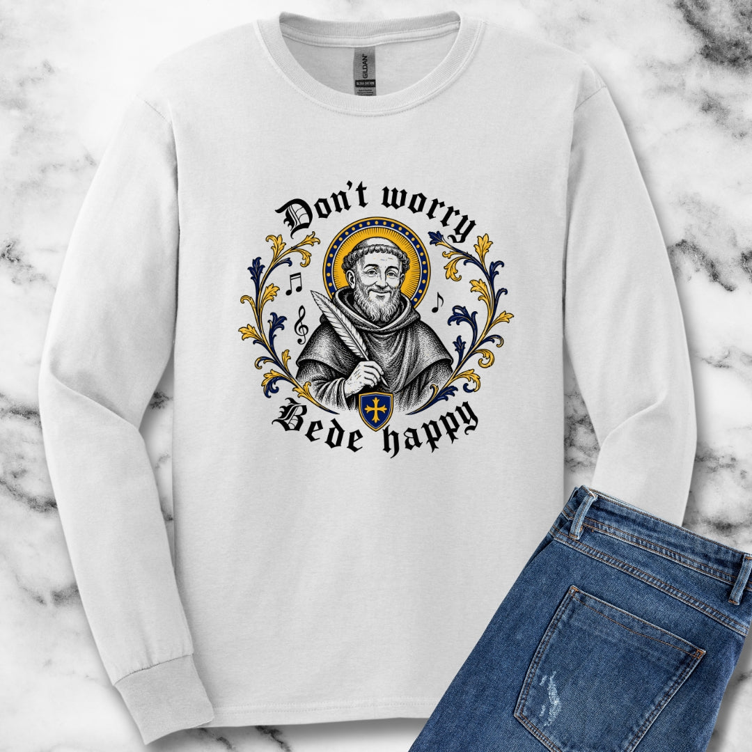 Don't Worry Venerable Bede Happy Unisex Long Sleeve Tee