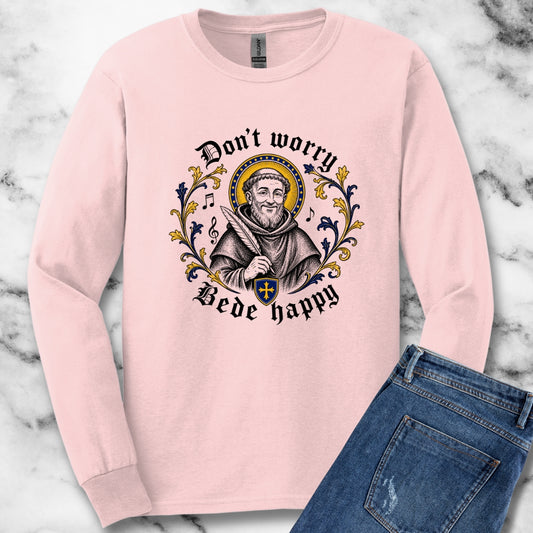 Don't Worry Venerable Bede Happy Unisex Long Sleeve Tee