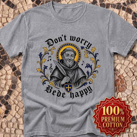 Don't Worry Venerable Bede Happy Premium Tee