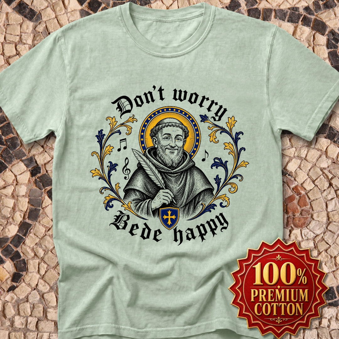 Don't Worry Venerable Bede Happy Premium Tee